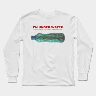 I'm Under Water Long Sleeve T-Shirt